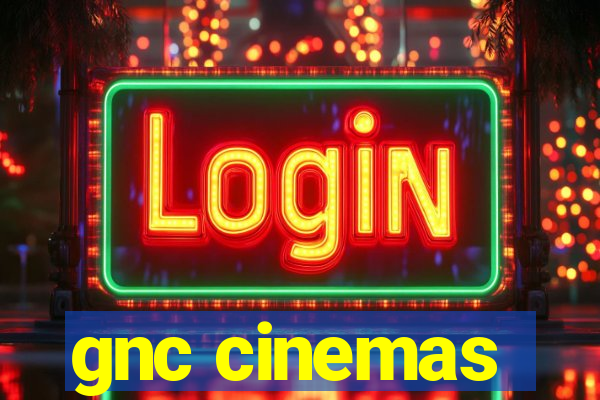 gnc cinemas